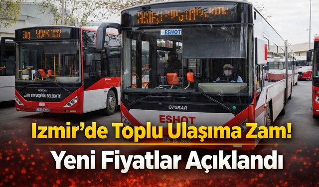 İzmir’de Toplu Ulaşıma Zam! Yeni Fiyatlar Açıklandı