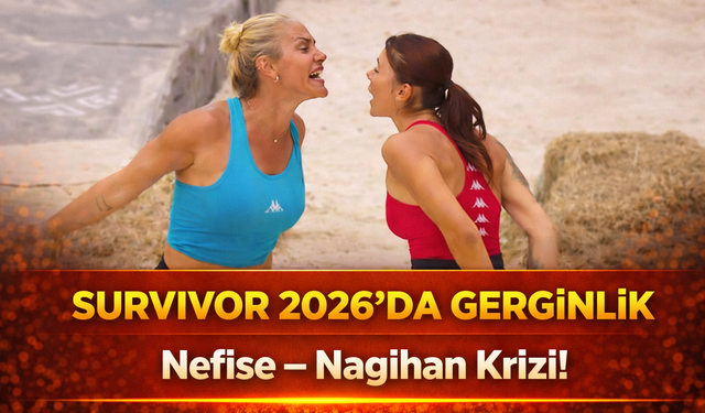 Survivor 2026’da Nefise–Nagihan krizi! Fragmandaki sözler izleyiciyi şoke etti