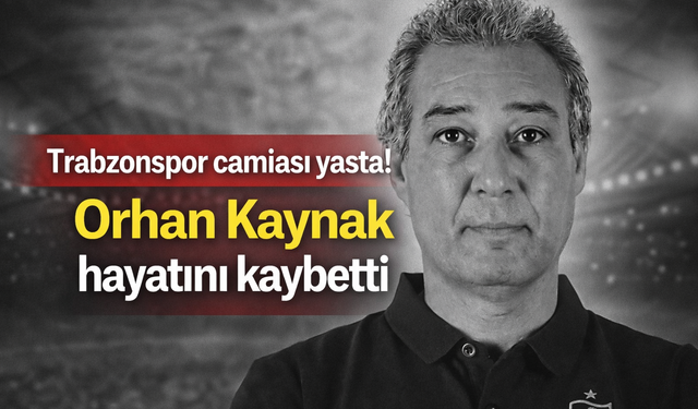 Trabzonspor camiası yasta! Orhan Kaynak hayatını kaybetti