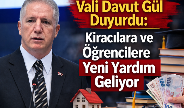Vali Davut Gül Duyurdu: Kiracılara ve Öğrencilere Yeni Yardım Geliyor
