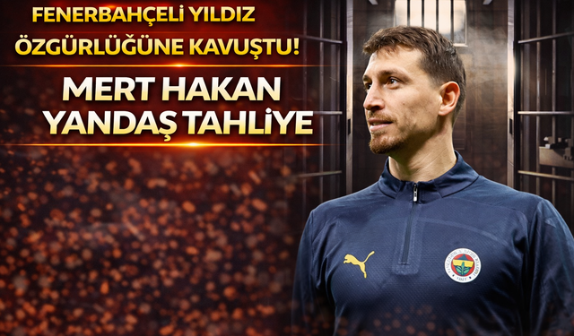 Fenerbahçeli yıldız özgürlüğüne kavuştu! Mert Hakan Yandaş tahliye