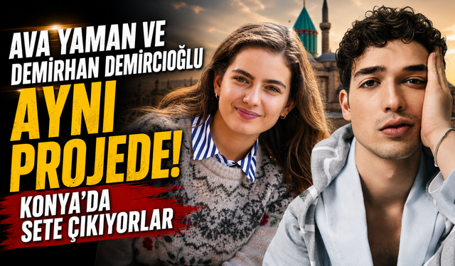 Ava Yaman ve Demirhan Demircioğlu Aynı Projede! Konya'da Sete Çıkıyorlar
