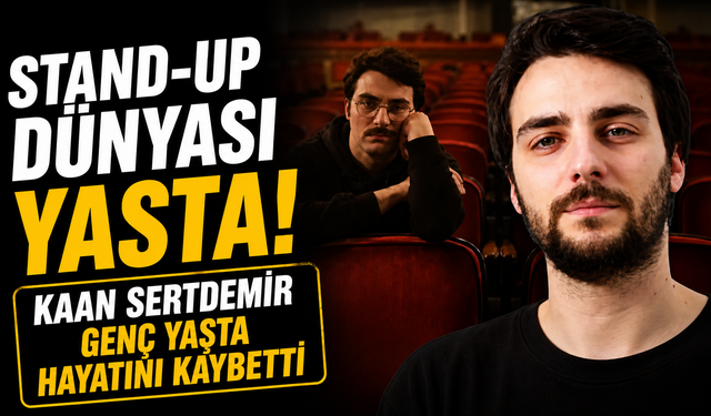 Stand-up dünyası yasta! Kaan Sertdemir genç yaşta hayatını kaybetti