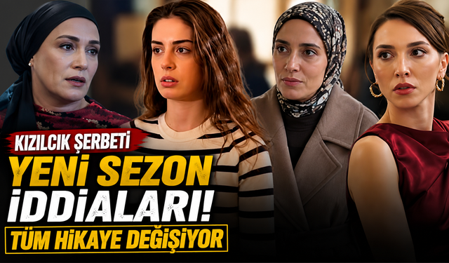 Kızılcık Şerbeti Yeni Sezon İddiaları! Tüm Hikaye Değişiyor