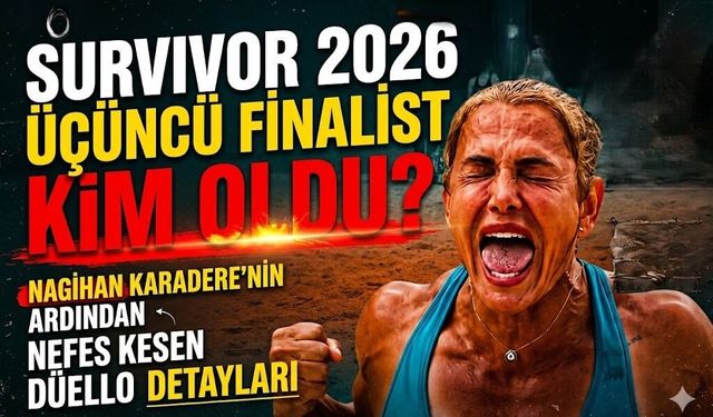 Survivor 2026 Üçüncü Finalist Kim Oldu? Nagihan Karadere'nin Ardından Nefes Kesen Düello Detayları