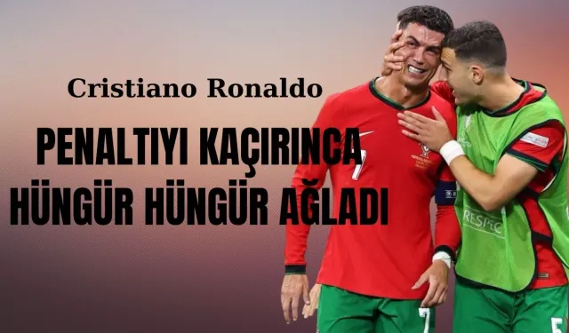 Cristiano Ronaldo Hüngür Hüngür Ağladı