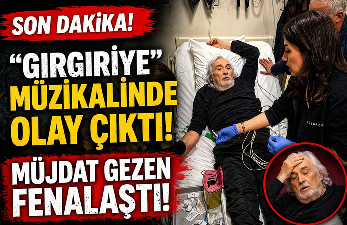 “Gırgıriye” müzikalinde olay çıktı! Müjdat Gezen fenalaştı