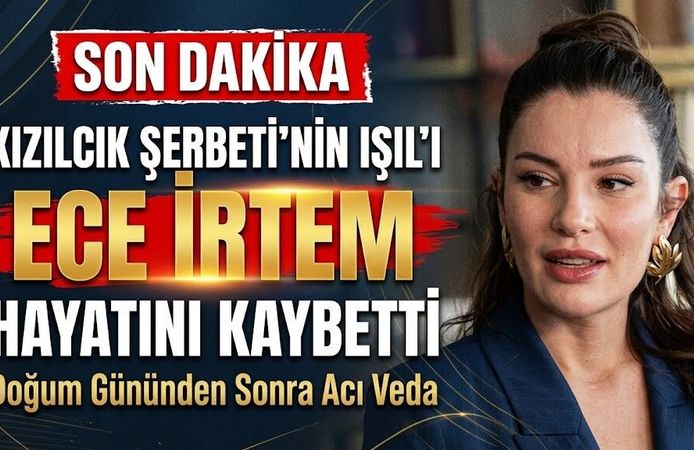 Kızılcık Şerbeti'nin Işıl'ı Ece İrtem Hayatını Kaybetti
