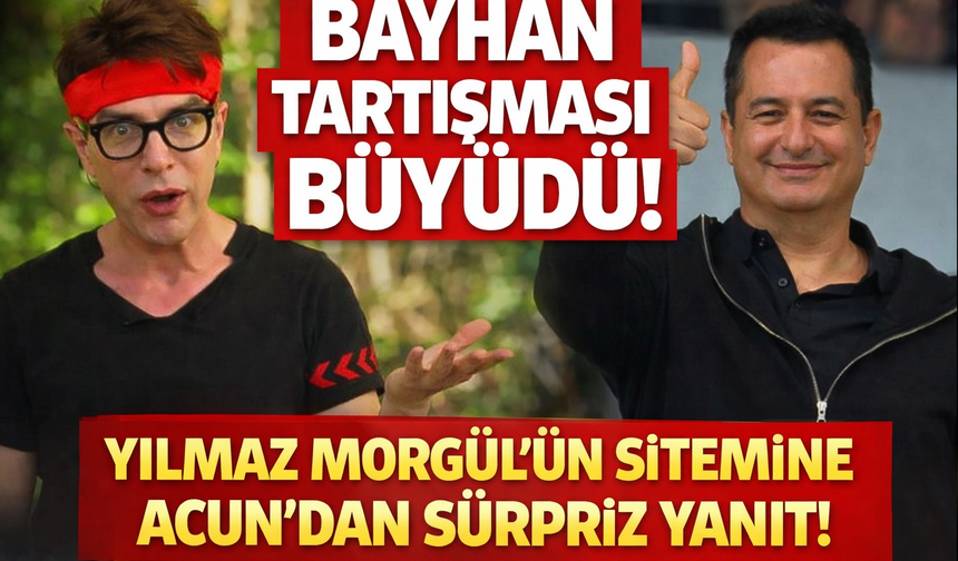 Bayhan Tartışması Büyüdü! Yılmaz Morgül’ün Sitemine Acun'dan Sürpriz Yanıt!