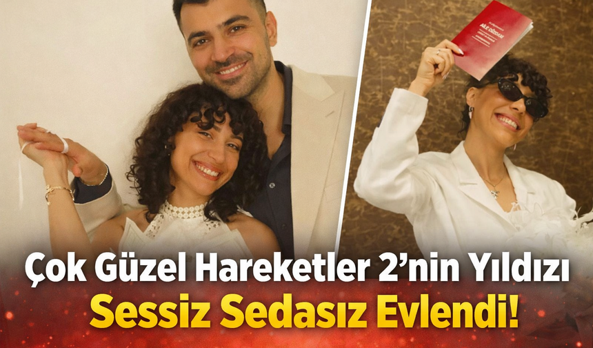 Çok Güzel Hareketler 2’nin Yıldızı Sessiz Sedasız Evlendi!
