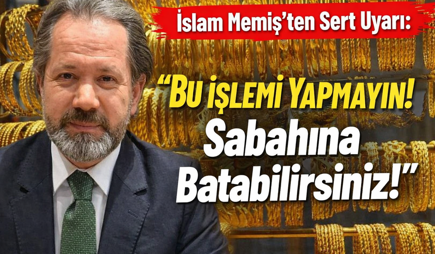 İslam Memiş’ten Sert Uyarı: “Bu İşlemi Yapmayın! Sabahına Batabilirsiniz!”