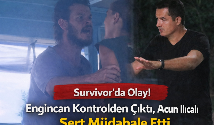 Survivor’da Olay! Engincan Kontrolden Çıktı, Acun Ilıcalı Sert Müdahale Etti