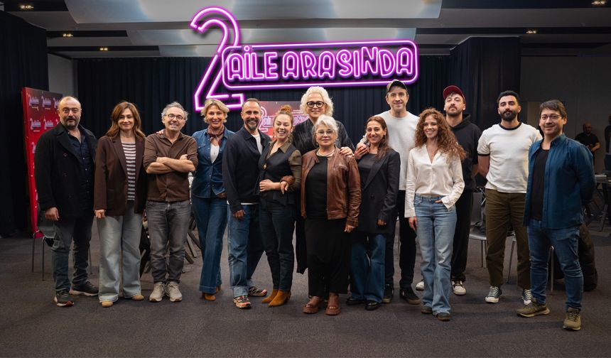 2 Aile Arasında Filmi İçin İlk Adım! Yıldız Kadro Okuma Provasında Buluştu