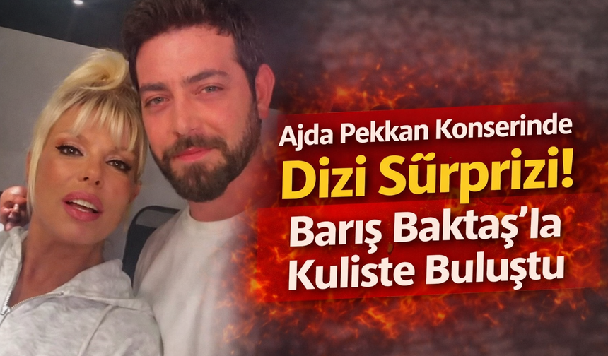 Ajda Pekkan Konserinde Dizi Sürprizi! Barış Baktaş’la Kuliste Buluştu