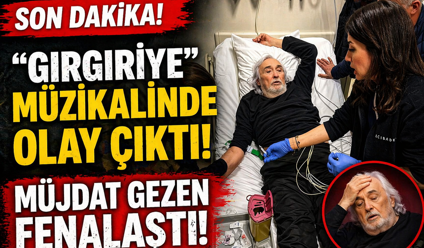 “Gırgıriye” müzikalinde olay çıktı! Müjdat Gezen fenalaştı
