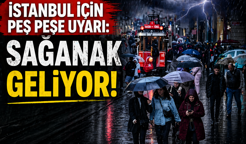 İstanbul için peş peşe uyarı: Sağanak geliyor, saat verildi!