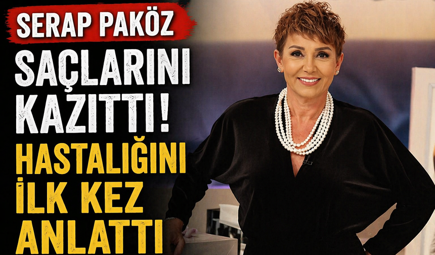 Serap Paköz saçlarını kazıttı, hastalığını ilk kez anlattı