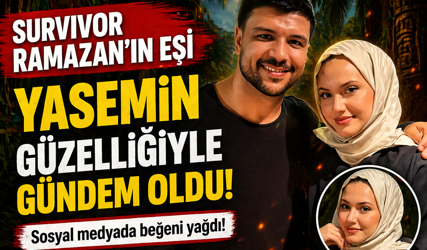 Survivor Ramazan’ın eşi Yasemin güzelliğiyle gündem oldu!