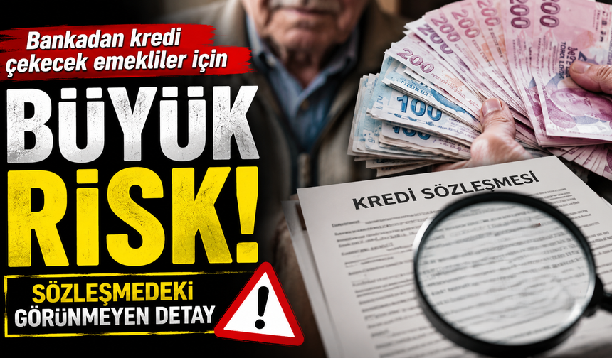 Bankadan Kredi Çekecek Emekliler İçin Büyük Risk: Sözleşmedeki Görünmeyen Detay