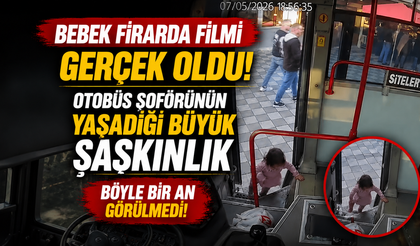 Bebek firarda filmi gerçek oldu! Otobüs şoförünün yaşadığı büyük şaşkınlık
