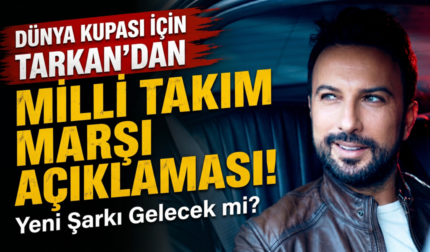 Dünya Kupası İçin Yeni Şarkı Gelecek mi? Tarkan'dan Milli Takım Marşı Açıklaması