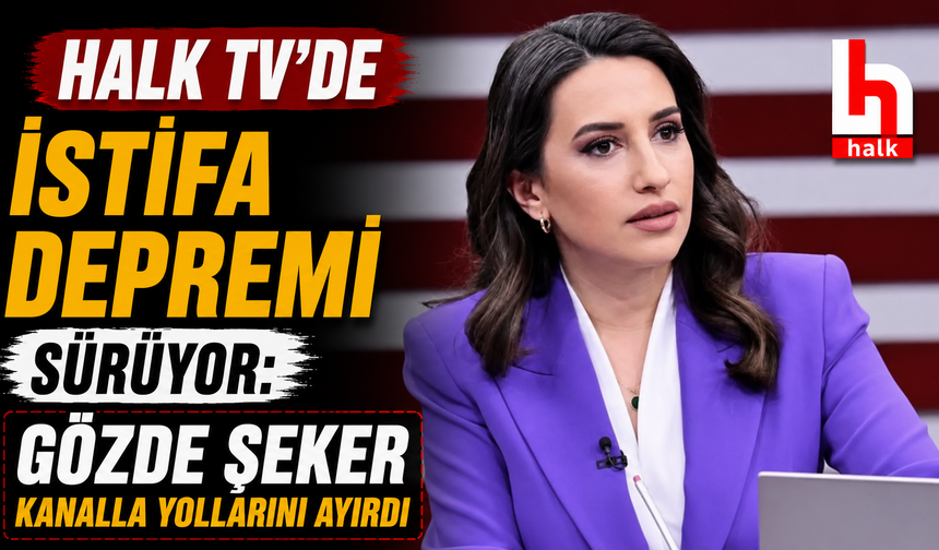 Halk TV'de İstifa Depremi Sürüyor: Gözde Şeker Kanalla Yollarını Ayırdı