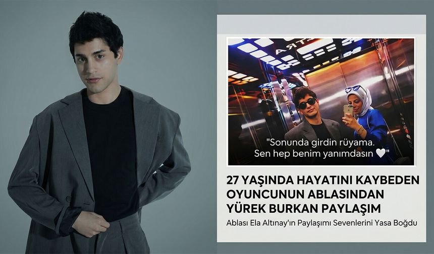 27 Yaşında Hayatını Kaybeden İbrahim Yıldız İçin Ablasından Gözyaşlarına Boğan Sözler