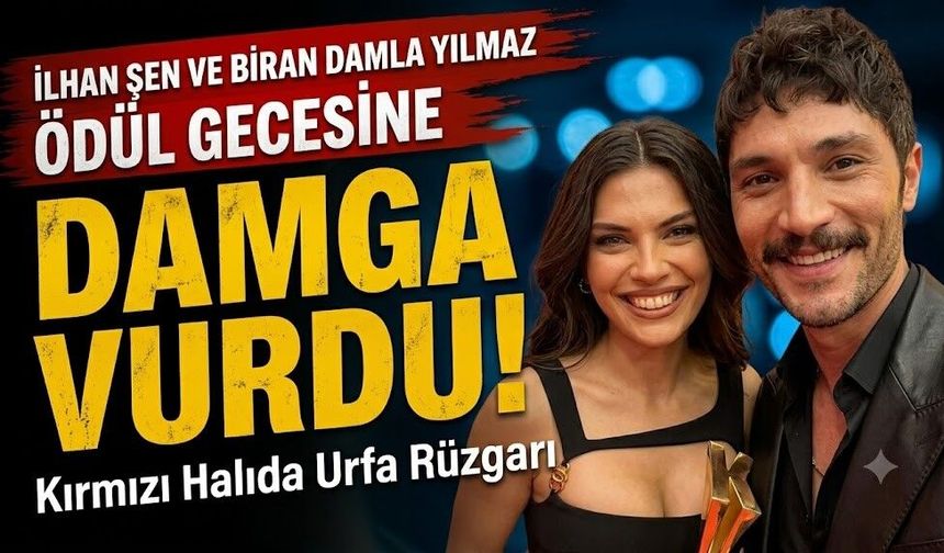 İlhan Şen ve Biran Damla Yılmaz Ödül Gecesine Damga Vurdu: Kırmızı Halıda Urfa Rüzgarı
