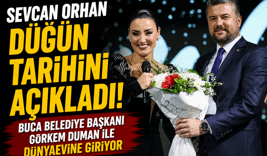 Sevcan Orhan Düğün Tarihini Açıkladı: Buca Belediye Başkanı Görkem Duman İle Dünyaevine Giriyor