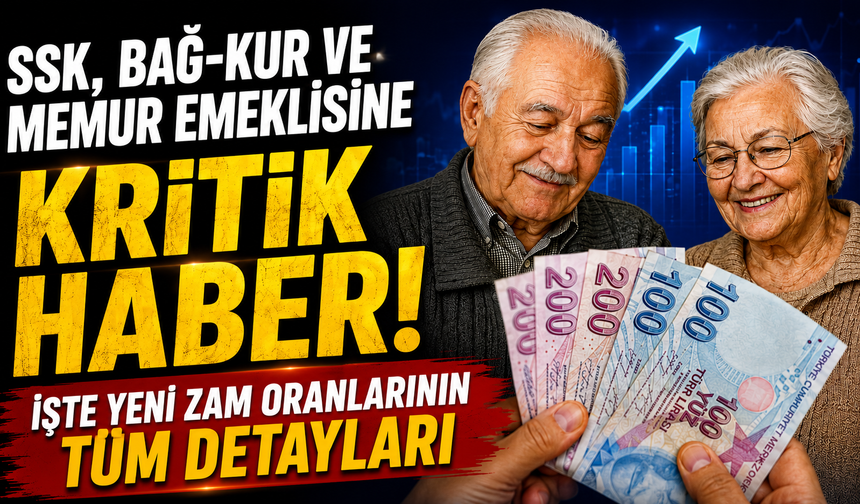 SSK, Bağ-Kur ve Memur Emeklisine Kritik Haber: İşte Yeni Zam Oranlarının Tüm Detayları
