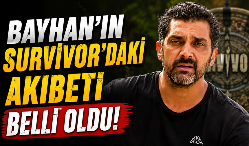 Bayhan'ın Survivor'daki Akıbeti Belli Oldu!