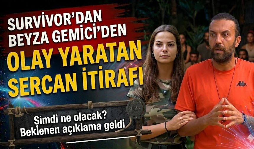 Survivor Beyza Gemici'den Olay Yaratan Sercan İtirafı