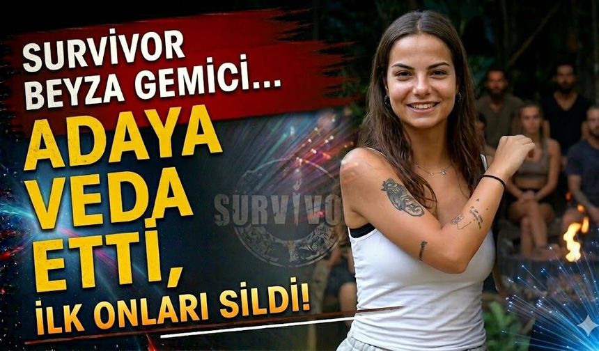 Survivor Beyza'dan Şoke Eden Hamle! Adaya Veda Eder Etmez İlk Onları Sildi