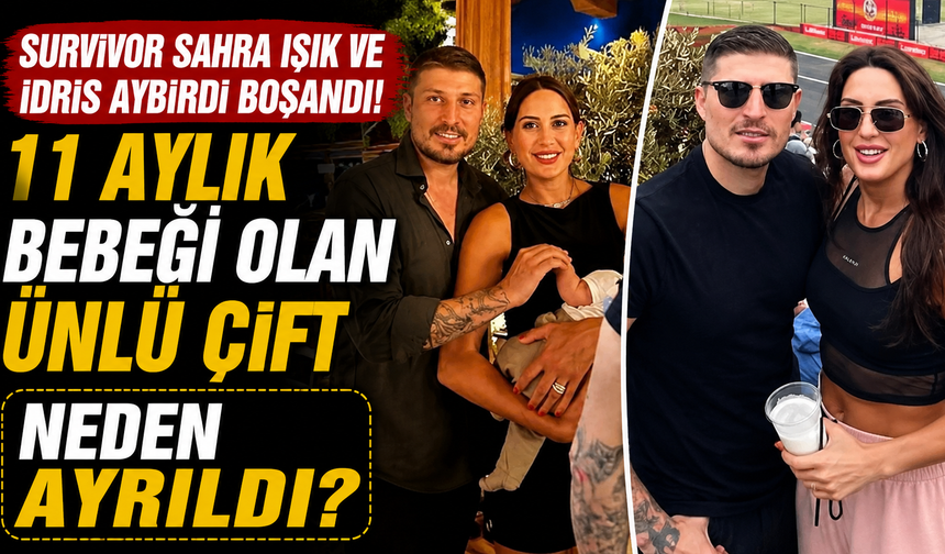 Survivor Sahra Işık ve İdris Aybirdi Boşandı! 11 Aylık Bebeği Olan Ünlü Çift Neden Ayrıldı?