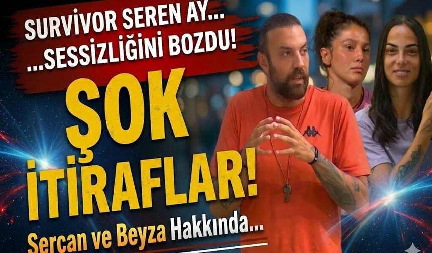Survivor Seren Ay Sessizliğini Bozdu! Sercan ve Beyza Gerçeğini Anlattı!