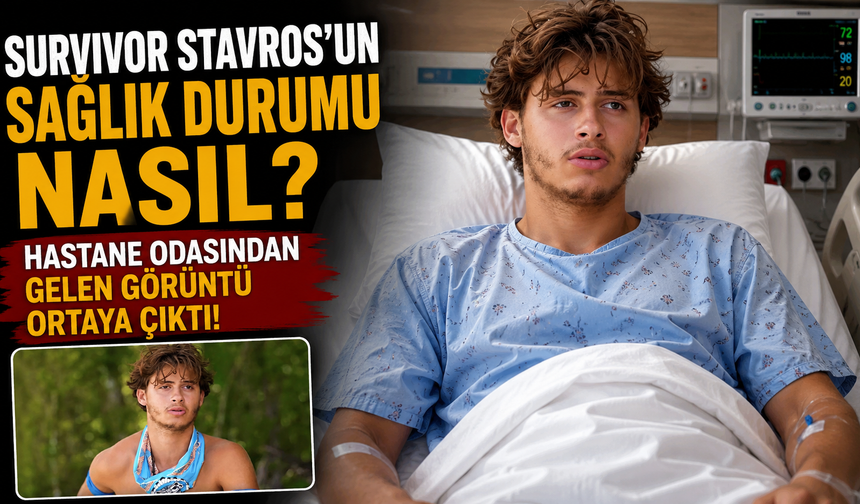 Survivor Stavros'un Sağlık Durumu Nasıl? Hastane Odasından Gelen Görüntü Ortaya Çıktı