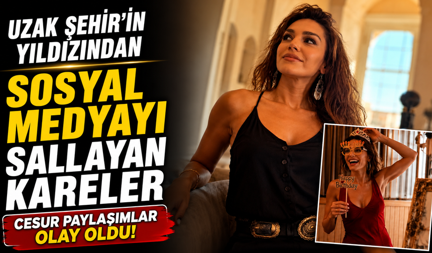 Uzak Şehir'in Yıldızından Sosyal Medyayı Sallayan Kareler!