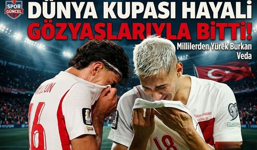 Dünya Kupası Hayali Gözyaşlarıyla Bitti! Millilerden Yürek Burkan Veda