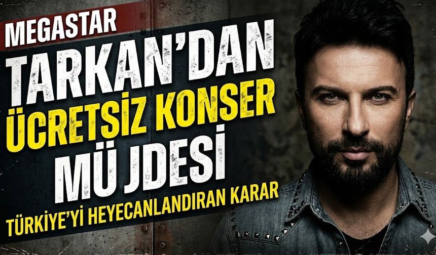 Megastar Tarkan'dan Ücretsiz Konser Müjdesi!