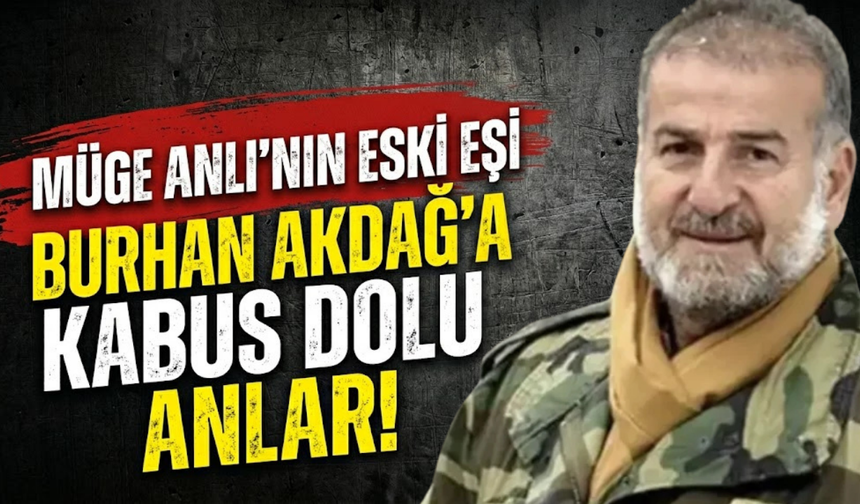 Müge Anlı'nın Eski Eşi Burhan Akdağ'a Kabus Dolu Anlar!