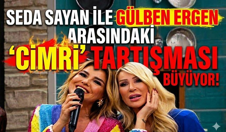 Seda Sayan ile Gülben Ergen Arasındaki "Cimri" Tartışması Büyüyor!