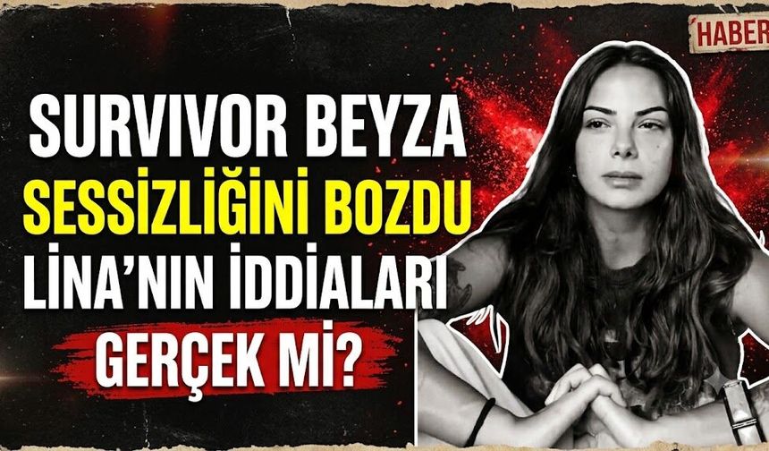 Survivor Beyza Sessizliğini Bozdu: Lina'nın İddiaları Gerçek mi?