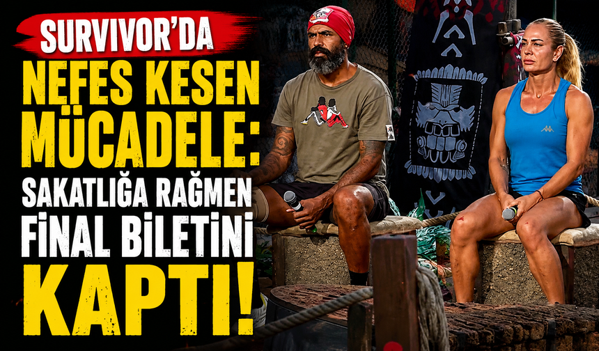 Survivor'da Nefes Kesen Mücadele: Sakatlığa Rağmen Final Biletini Kaptı!