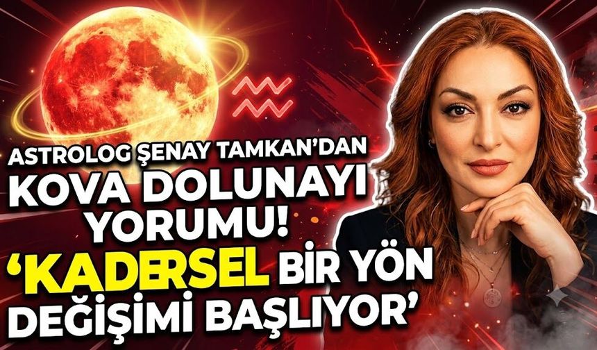 Astrolog Şenay Tamkan'dan Kova Dolunayı Yorumu! "Kadersel Bir Yön Değişimi Başlıyor"