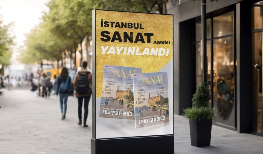 İstanbul Sanat Dergisi'nin Yeni Sayısı Yayında! Haydarpaşa ve Sirkeci Kültürün Yeni Merkezi Oluyor