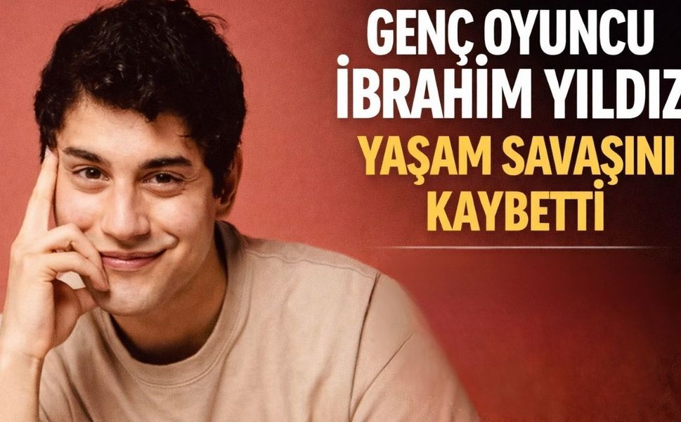 Genç Oyuncu İbrahim Yıldız Hayatını Kaybetti: 6 Aylık Yaşam Mücadelesi Acı Sonla Bitti