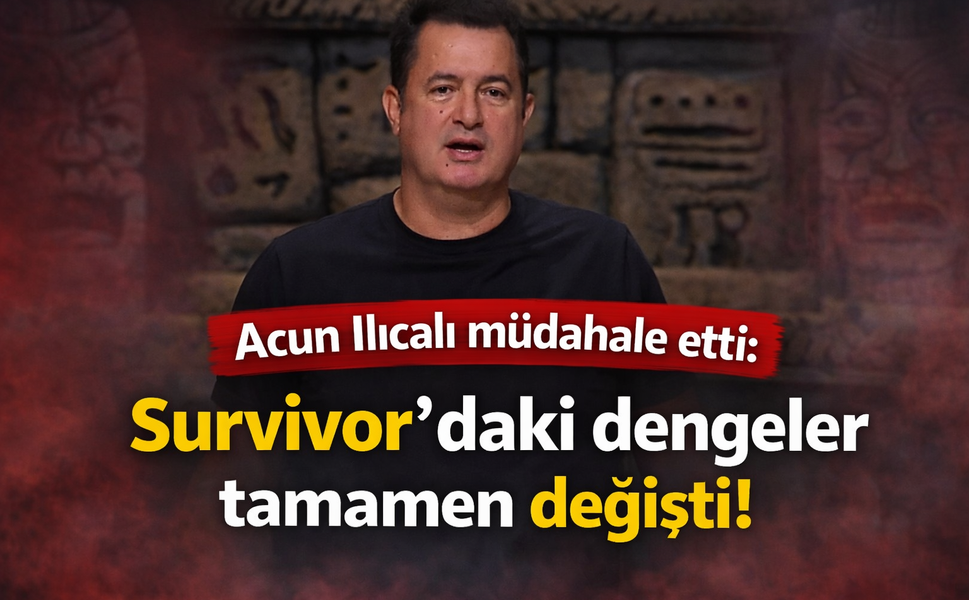Acun Ilıcalı müdahale etti: Survivor’daki dengeler tamamen değişti!