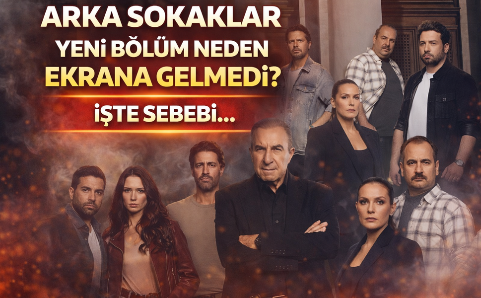 Arka Sokaklar yeni bölüm neden ekrana gelmedi? İşte sebebi...
