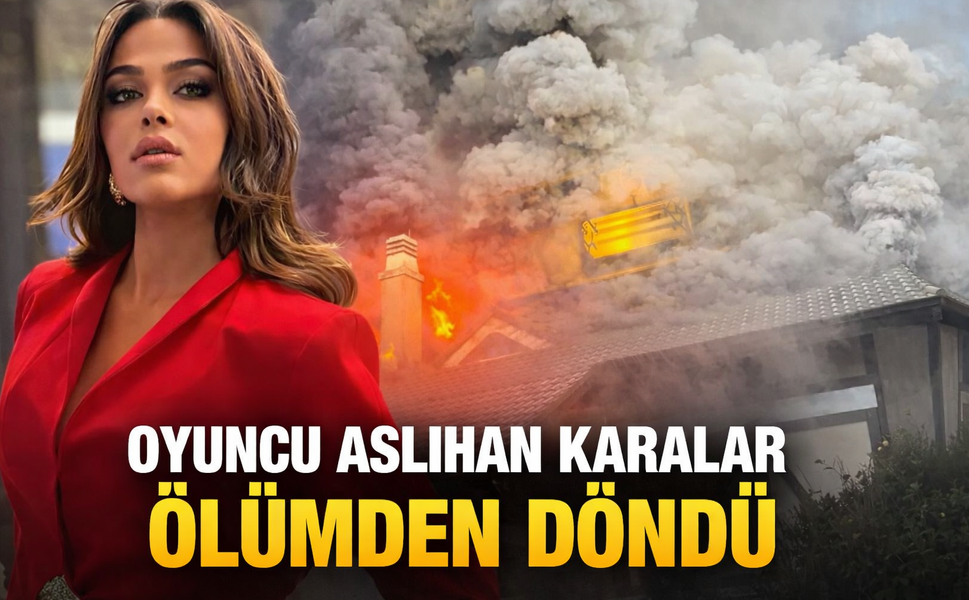 Oyuncu Aslıhan Karalar'ın Evi Yandı! Karalar, Hastaneye Kaldırıldı