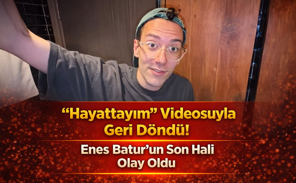 “Hayattayım” Videosuyla Geri Döndü! Enes Batur’un Son Hali Olay Oldu
